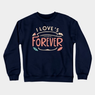 I love's forever Crewneck Sweatshirt